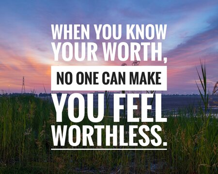 Wall Mural - Motivational and inspirational quotes - When you know your worth, no one can make you feel worthless
