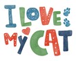 © sofya_bsa_paws - Hand drawing watercolor cute stylised quote lettering I love my cat. Use for pet shop, card, poster, postcard, print, textile, bags, goods, veterinary