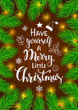 Have Yourself A Merry Little Christmas Handwritten Quote On A Background Framed With Conifer Pine  Fir Tree Branches  And Light Bulbs Shiny Glowing Garland
