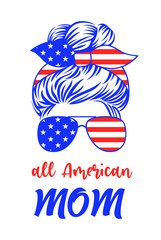 Wall Mural - Patriotic mom with messy bun, aviator sunglasses, bandana and quote: All American mom. 4th of july vector illustration in the colors of the national flag of the USA. Independence day funny print.