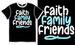 faith family friends, family quotes, happy friendly, wording design, friends gift idea