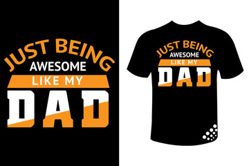 Wall Mural - Just being awesome  like my dad - father's day typography tee design