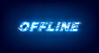 Glitch offline twitch banner. Glowing offline title with distortion effect for streaming screen. Stream gaming background with blue glowing. Vector