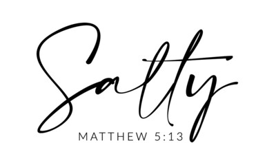 Salty from Matthew 5, Christian Quote for print or use as poster, card, flyer or T Shirt