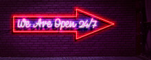 We Are Open 24/7 Hours Neon Sign On The Wall, Night Life Illuminated Glow