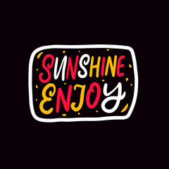 Wall Mural - Sunshine enjoy. Colorful text lettering phrase. Vector illustration.