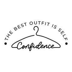 Wall Mural - The best outfit is self-confidence motivational quote with lettering and hangers. Self-love and success inspirational hand drawn design. Love yourself concept for logo, fashion. Vector illustration