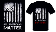 All Americans Matter Usa Independence Day 4th Of July T-shirt Design