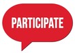 PARTICIPATE text written in a red speech bubble
