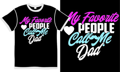 Wall Mural - my favorite people call me dad, papa apparel, dad love tee, fathers day lettering design, father hero shirt, awesome dad design concept