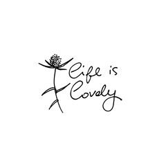 Life Is Lovely minimalistic vector design for cute cards, social media. Hand-lettered quote decorated with flower. Isolated on white background