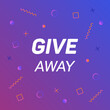 © NK - Giveaway banner to winner on background with abstract geometric shapes. Template design for social media posts, web banners. Offer reward in contest, vector illustration.