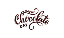 Happy Chocolate Day Handwritten Text Isolated On White Background For  World Chocolate Day. Modern Brush Ink Calligraphy. Hand Lettering For Poster, Postcard, Label, Sticker, Logo. Vector Illustration