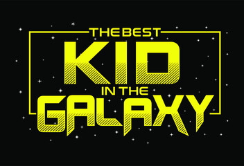 Wall Mural - best kid in the galaxy kids boy boys quotes t shirt design graphic vector illustration 