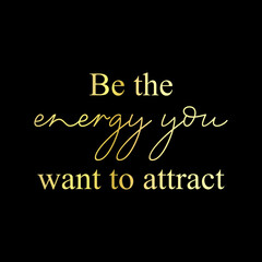 be the energy you typography slogan for t shirt printing, tee graphic design. 