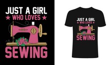Just A Girl Who Loves Sewing T Shirt Design, Sewing Women Power T Shirt Design , Sewing Lover T Shirt Design, Typography, Vintage T Shirt, Apparel, Print For Posters, Clothes.