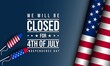 United States Independence Day Background Design. We will be Closed for Fourth of July Independence Day.