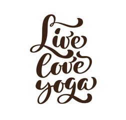 Wall Mural - Hand drawn live love yoga text lettering. Hand written isolated on white background. Modern calligraphy