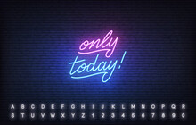 Today Only Neon Template. Glowing Neon Lettering Only Today