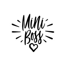 Mini boss kids clothes slogan calligraphy. Cute phrase for baby bodysuit typography. Vector illustration.