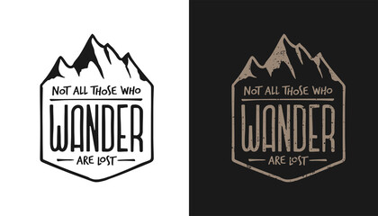 Wall Mural - Not all those who wander are lost outdoor lifestyle t-shirt typography design. Positive travel hiking sports related lettering. Vector vintage illustration.