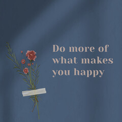 Poster - Motivation wall quote do more of what makes you happy with flower