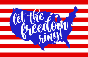 Wall Mural - Let the freedom ring - USA flag in United States map shape - Independence Day motivational text. Good for T-shirts, Happy July 4th. Independence Day USA holiday. United States of America. LOVE the usa