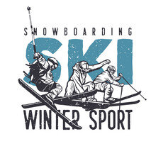 T Shirt Design Snowboarding Ski Winter Sport With Man Playing Ski Vintage Illustration
