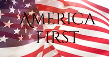 Composition Of Text America First In Black Over Billowing American Flag