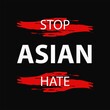 Quote : stop asian hate. racist to asian people. stop hating us not criminals or viruses. typography design