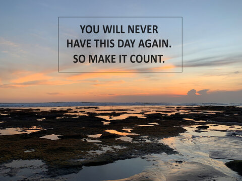 Wall Mural -  - Inspirational quote - You will never have this day again. So make it count. Grateful motivational words sign concept on sunset colors background over the sea horizon