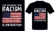 Stop pretending racism is patriotism usa grunge flag patriot day tshirt