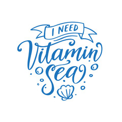 Wall Mural - i need vitamin sea slogan hand drawn t-shirt design. summer time related motivational typography ins