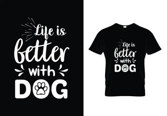 Wall Mural - life is better with dog t shirt