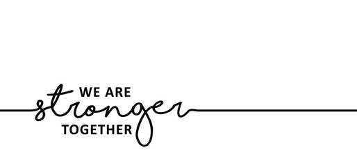 Slogan We are stronger together. Inspirational, motivation and inspiration concept. Positive, motivational, psychology quote. Flat vector banner. 