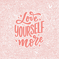 Wall Mural - Love yourself lettering slogan. Funny quote for blog, poster and print design. Modern calligraphy text about self care. Vector illustration