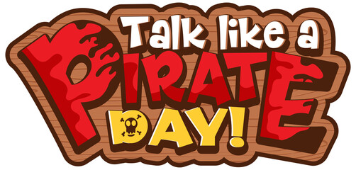 Wall Mural - Talk Like A Pirate Day word on wooden banner isolated