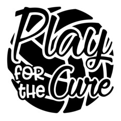 play for the cure inspirational quotes, motivational positive quotes, silhouette arts lettering design