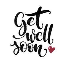 Get Well Soon Words With Heart. Hand Drawn Creative Calligraphy And Brush Pen Lettering, Design For Greeting Cards.