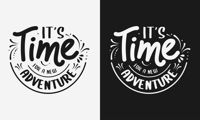 it's time for adventure lettering, camping quote with typography for t-shirt, card, mug, poster and much more