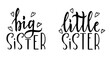 © EVGENIY - Big sister little sister hand drawn calligraphy lettering on isolated. Typography design for greeting card, invitation, poster, textile, nursery, kids fabric, clothes, t-shirts. Vector illustration