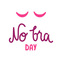 No bra day - hand-drawn lettering for 13 October - Breast Cancer Awareness Day. Simple pink quote isolated on white background.