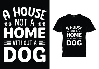 Wall Mural - A house not a home without a dog t shirt