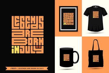 Wall Mural - Trendy Typography Quote motivation Tshirt Legends are Born in July for print. typographic lettering vertical design template poster, mug, tote bag, clothing, and merchandise