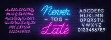 Never Too Late Neon Quote On A Brick Wall.