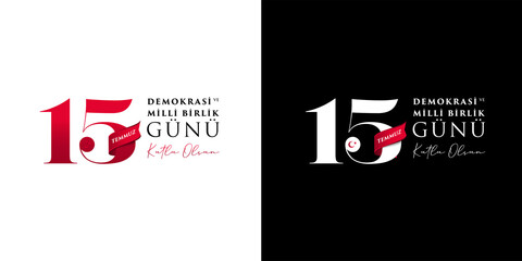 Turkish holiday Demokrasi ve Milli Birlik Gunu 15 Temmuz Translation from Turkish: The Democracy and National Unity Day of Turkey, veterans and martyrs of 15 July. With a holiday.