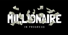 Millionaire In Progress Slogan With Flying Banknote Vector Illustration On Black Background