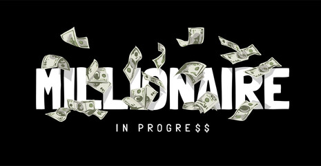 millionaire in progress slogan with flying banknote vector illustration on black background