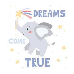  Cute cartoon kawaii elephant with magic wand. Poster for nursery. Greeting card with lettering - Dreams come true. Flat style vector illustration.
