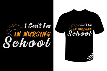 Wall Mural - I can't I'm in nursing school professional nurse t-shirt design quote